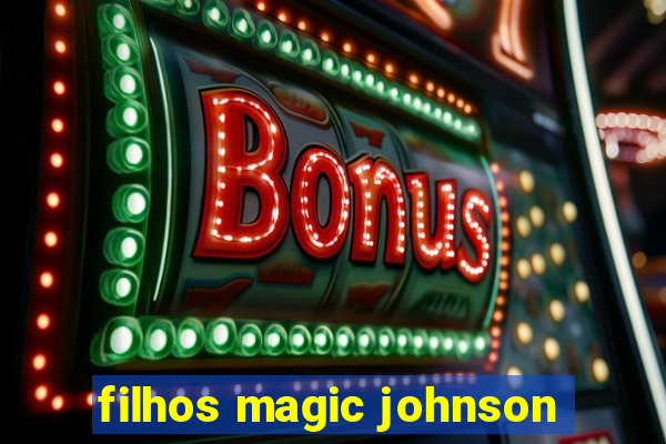 filhos magic johnson